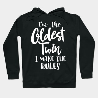 I'm The Oldest Twin I Make The Rules Twins Matching Birthday Gift Sibling Oldest Twin Hoodie